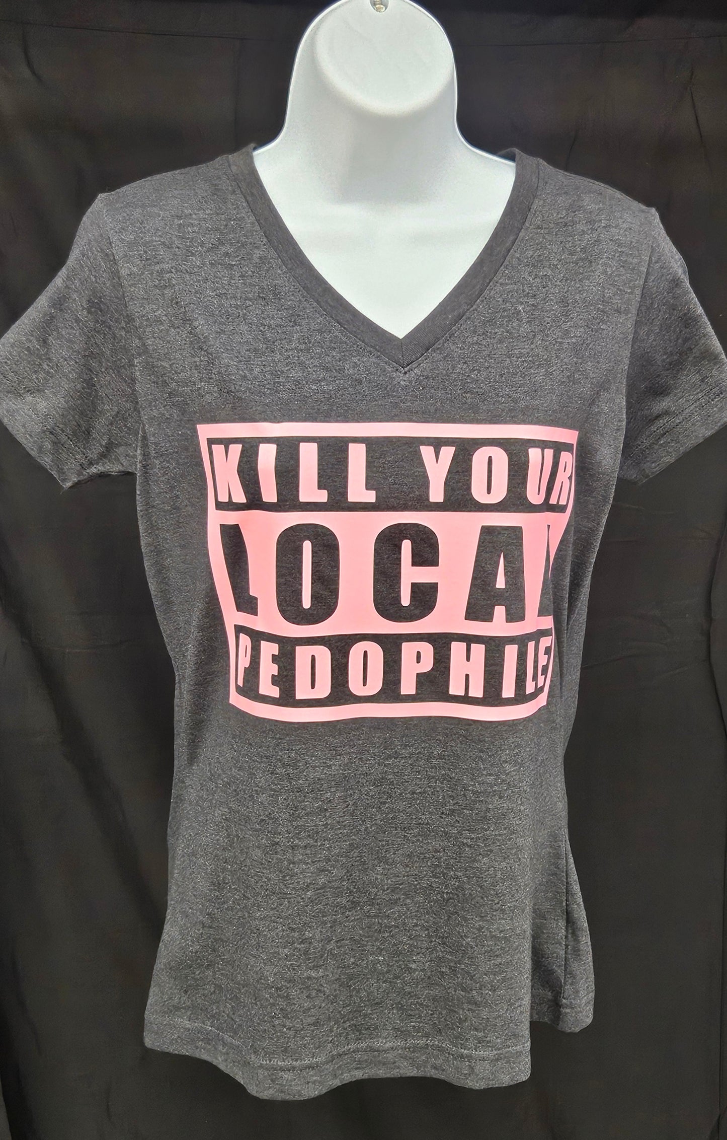 Kill Your Local Pedophile Womans V- Neck T- Shirt