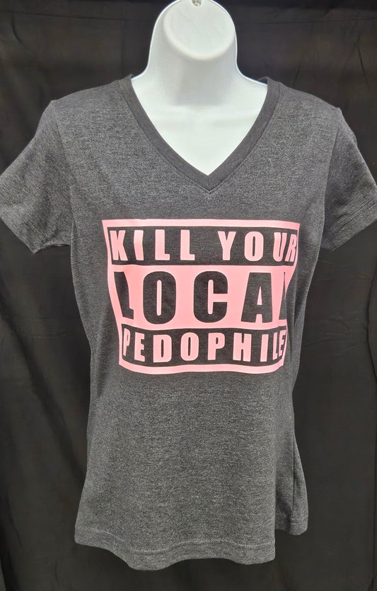 Kill Your Local Pedophile Womans V- Neck T- Shirt